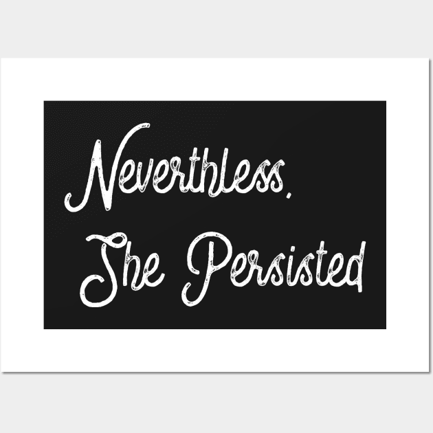 Nevertheless, She Persisted. Wall Art by Suprise MF